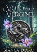 Bianca D'Arc - Cavalieri del Drago Vol. 1. Il Volo della Vergine (2025)