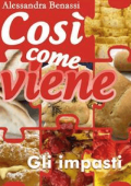 Alessandra Benassi - Così come viene. Gli impasti (2018)