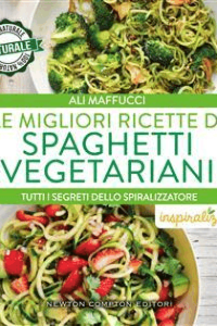 Ali Maffucci – Le migliori ricette di spaghetti vegetariani (2016) Ali Maffucci – Le migliori ricette di spaghetti vegetariani (2016)