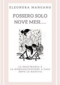 Eleonora Mangano - Fossero solo nove mesi... (2018)