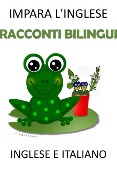 LingoLibros – Impara l\’inglese: Racconti Bilingui in Inglese e Italiano (2016)