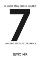 Silvio Mia – La magia della maglia numero 7 tra genio, sregolatezza e fatica (2019)