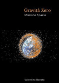 Valentino Bonato - 	Gravità Zero - Missione Spazio (2018)