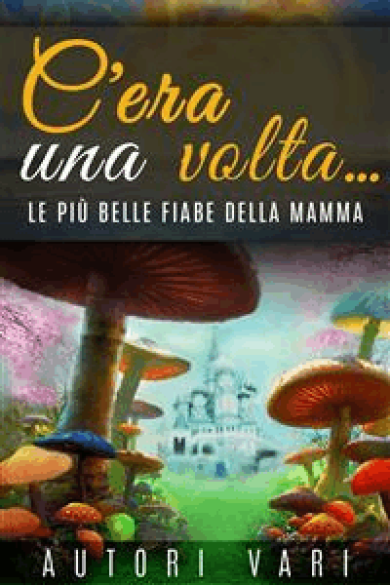 AA. VV. – C\’era una volta – le più belle fiabe della mamma (2015)