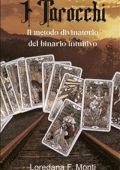 Loredana F. Monti - I Tarocchi, il metodo divinatorio del binario intuitivo (2022)