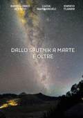 Bartolomeo Di Pinto Lucia Marinangeli Enrico Flamini - Dallo Sputnik a Marte e Oltre (2021)