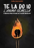 Carla Sale Musio - Te la do io l\'anima gemella (2020)