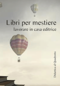 il Quadrotto - Libri per mestiere: Lavorare in casa editrice (2015)