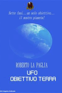 Roberto La Paglia – Ufo: obiettivo Terra (2014)