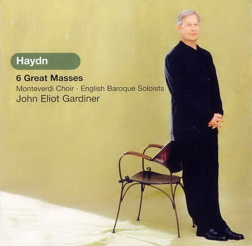 Franz Joseph Haydn / 6 Great Masses – Monteverdi Choir & English Baroque Soloists & John Eliot Gardiner (2004) APE lossless