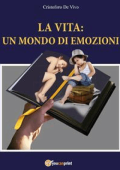 Cristoforo De Vivo - La vita: un mondo di emozioni (2017)