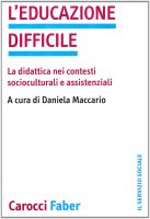 AA.VV. – L’educazione difficile. La didattica nei contesti socioculturali e assistenziali (2009) PDF