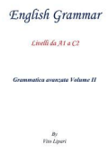 Vito Lipari - English Grammar Vol. 2: Livelli da A1 a C2 (2015)