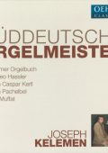 Suddeutsche Orgelmeister: Buxheimer Orgelbuch, Kerll, Muffat, Pachelbel, Hassler (Joseph Kelemen) [6 CD's] (2018) FLAC