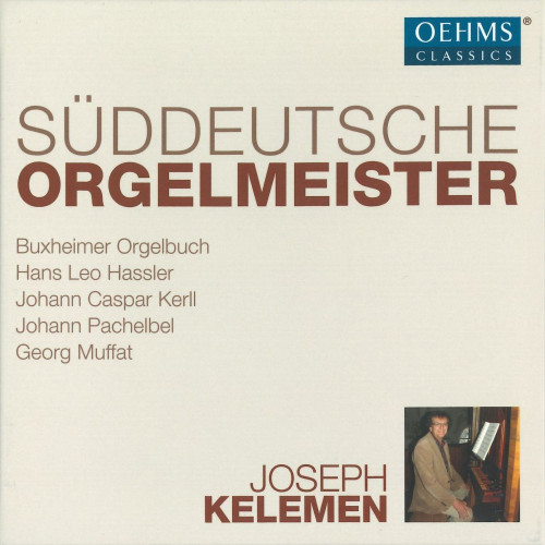 Suddeutsche Orgelmeister: Buxheimer Orgelbuch, Kerll, Muffat, Pachelbel, Hassler (Joseph Kelemen) [6 CD’s] (2018) FLAC