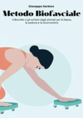 Giuseppe Santoro - Metodo Biofasciale: Il Bioroller e gli schemi degli animali per la fascia, la postura e la locomozione (2024)