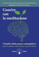 Daniel Goleman, Jon Kabat-Zinn, Clifford Saron, Sogyal Rinpoche – Guarire con la meditazione (2017)
