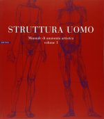 Alberto Lolli  – Struttura Uomo. Manuale di anatomia artistica, vol. 1 (2009)  PDF