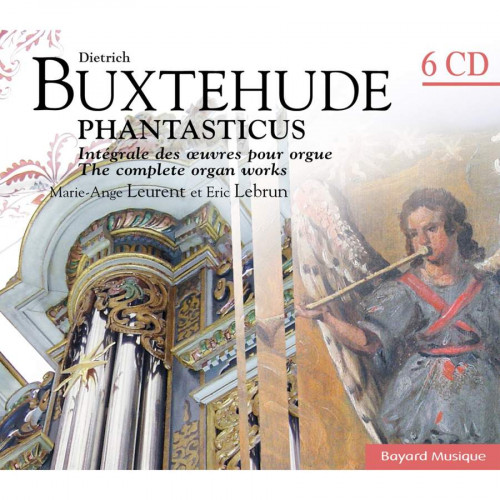 Dieterich Buxtehude – Phantasticus – Integrale des oeuvres pour orgue / The complete organ works (6 CD’s) (Marie-Ange Leurent, Eric Lebrun) (2006) FLAC
