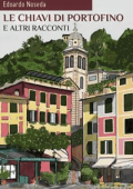 Edoardo Noseda - Le chiavi di Portofino e altri racconti (2018)
