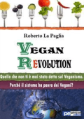 Roberto La Paglia - Vegan Revolution: Quello che non ti è mai stato detto sul Veganismo (2017)