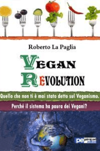 Roberto La Paglia – Vegan Revolution: Quello che non ti è mai stato detto sul Veganismo (2017)
