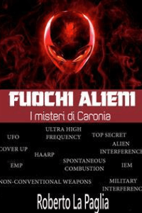 Roberto La Paglia – Fuochi alieni – I misteri di Caronia (2014)
