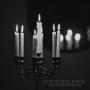 So Much Hope Buried – I’d Be Lying to Say I’m Not Weak (2024)