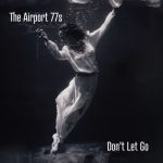 img The Airport 77s - Don’t Let Go (2025)