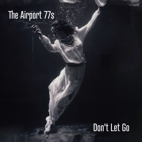 The Airport 77s – Don’t Let Go (2025)