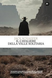 Jack Schaefer – Il cavaliere della valle solitaria (2025)