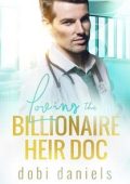Dobi Daniels - I Dottori Miliardari di Dexington Vol. 1. Loving the Billionaire Heir Doc (2025)