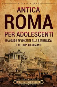 Billy Wellman, Elena Hoxha – Antica Roma per Adolescenti (2025)