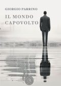 Giorgio Parrino - Il mondo capovolto (2025)