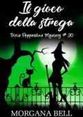 Morgana Bell - Trixie Pepperdine Mystery Vol. 30. Il gioco della strega (2025)