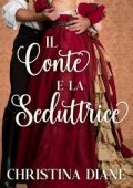 Christina Diane - La serie Improbabile Fidanzamento Vol. 1. Il Conte e la Seduttrice (2025)