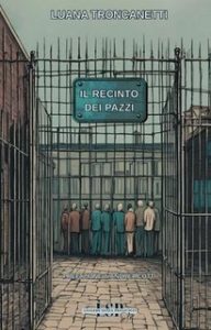 Luana Troncanetti – Il recinto dei pazzi (2025)