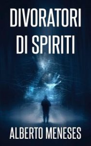 Alberto Meneses – Roberto Fuentes Vol. 4. Divoratori di spiriti (2025)