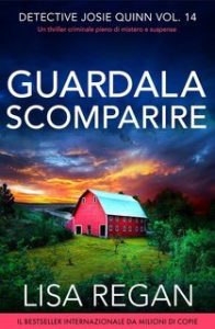 Lisa Regan – Detective Josie Quinn Vol. 14. Guardala scomparire (2025)