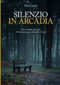 Elisa Contardi - Silenzio in Arcadia. Uno strano caso per il commissario Ascanio Greco (2025)