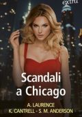 Andrea Laurence, Sarah M. Anderson, Kat Cantrell - Scandali a Chicago (2022)