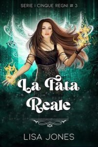 Lisa Jones – I Cinque Regni Vol. 3. La Fata Reale (2025)