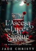 Jade Christy - La Luce del Sangue Vol. 2. L'Ascesa della Luce di Sangue (2025)
