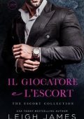 Leigh James - The Escort Series Vol. 4. Il Giocatore e l’Escort (2025)