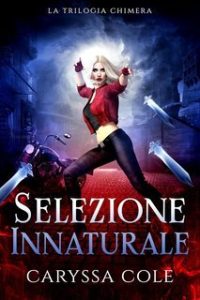 Caryssa Cole – La Trilogia Chimera Vol. 2. Selezione Innaturale (2025)