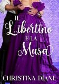 Christina Diane - La serie Improbabile Fidanzamento Vol. 2. Il Libertino e la Musa (2025)