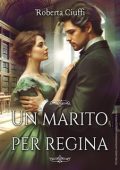 Roberta Ciuffi - Un marito per Regina (2025)