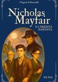 R.B. Wells - I Segreti di Havermill Vol. 1. Nicholas Mayfair e l'eredità nascosta (2025)