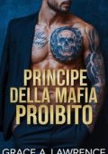 Grace A. Lawrence - Principe della Mafia Proibito (2025)