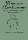 Fortea L'arte Di Essere - Abbracciare il Cambiamento. Una guida di autoguarigione alla Menopausa (2025)